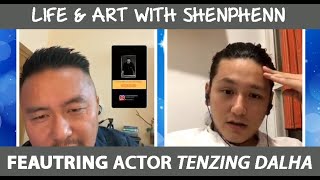 ACTOR TENZING DALHA  LIFE amp ART WITH SHENPHENN  SHARED HIS JOURNEY AS AN ACTOR IN BOLLYWOOD [upl. by Streeter269]