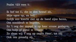 Psalm 123 vers 1 en 2  Ik hef tot U die in den hemel zit [upl. by Akinit]