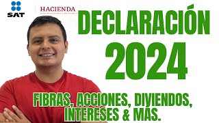 Declaración 2024 Declaración Para Quien Invierte en FIBRAS Acciones CETES Pagarés Bancarios etc [upl. by Ethe515]