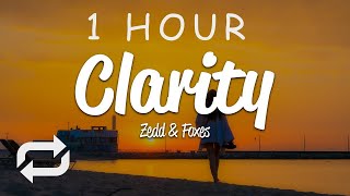 1 HOUR 🕐  Zedd  Clarity Lyrics ft Foxes [upl. by Caasi]