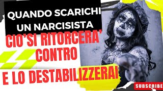 QUANDO SCARICHI UN NARCISISTA CIO SI RITORCERA CONTRO E LO DESTABILIZZERAI [upl. by Vidda]