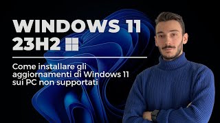 Aggiornare Windows 11 23H2 sui PC non supportati [upl. by Emmalynne]