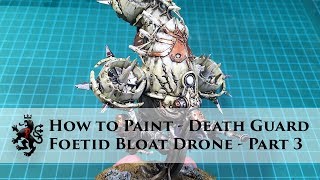 How to Paint Death Guard Part 3  Foetid Bloat Drone [upl. by Philipines]