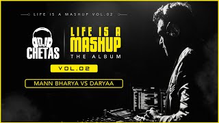 DJ Chetas  Mann Bharya Vs Daryaa Remix  LifeIsAMashupVOL2  BPraak  Amit Trivedi  Jaani [upl. by Arihaj]