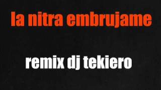 la nitra embrujame remix dj tekiero [upl. by Arocet]