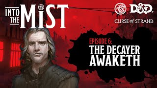 Curse of Strahd Playthrough 2020  S1 Ep6 The Decayer Awaketh  Into the Mist [upl. by Schreibe58]