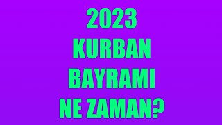 Kurban Bayramı Ne Zaman 2023  Kurban Bayramı Tarihi [upl. by Attelrahc118]