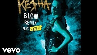 Keha  Blow Remix Audio ft BoB [upl. by Watt]