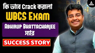 ABHIRUP Bhattacharya WBCS Interview  প্রথম প্রচেষ্টায় একজন WBCS অফিসার কিভাবে হবে । টিপস [upl. by Silvana]