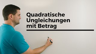 Quadratische Ungleichungen mit Betrag  Mathe by Daniel Jung [upl. by Ahsinyt818]