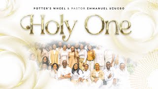 Holy One Potters Wheel ft Pastor Emmanuel Uzugbo [upl. by Awuhsoj]