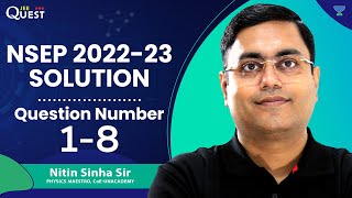 NSEP 2022  Solutions  Question No 1 to 8  Nitin Sinha Sir [upl. by Hebner]