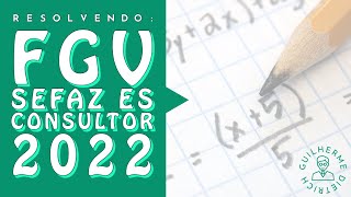 Resolução da questão  Q1956451  FGV  2022  SEFAZES  Consultor do Tesouro Estadual [upl. by Tiat]