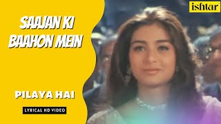 Pilaya Hai  Saajan Ki Baahon Mein  Lyrical Video  Kumar Sanu  Rishi Kapoor  Raveena Tandon [upl. by Hoem]