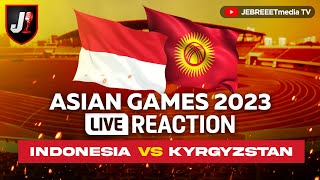 🔴INDONESIA VS KYRGYZSTAN  LIVE REACTION ASIAN GAMES  EPS 37 [upl. by Aneehsar]