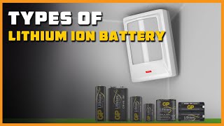 Types of Lithium Ion Battery [upl. by Soisatsana338]