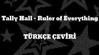 Tally Hall  Ruler of Everything Her Şeyin Hükümdarı  TÜRKÇE ÇEVİRİ [upl. by Mahala]