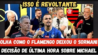 ISSO FOI SACAN4GEM OLHA COMO O FLAMENGO DEIXOU O SORMANI DECISÃO DE ÚLTIMA HORA SOBRE MICHAEL [upl. by Ydnew701]