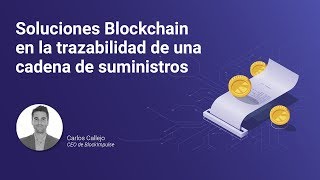 Aplicaciones y uso del Blockchain en la Cadena de Suministros [upl. by Shea]