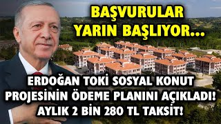 ERDOĞAN TOKİ SOSYAL KONUT PROJESİNİN ÖDEME PLANINI AÇIKLADI AYLIK 2 BİN 280 TL TAKSİT [upl. by Meingolda]