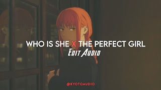 Who Is She x The Perfect Girl  i monster mareux Edit Audio [upl. by Yahiya]