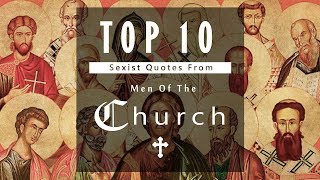 TOP 10 SEXIST QUOTES FROM MEN OF THE CHURCH [upl. by Sivad595]