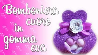 DIY BOMBONIERA CUORE IN GOMMA EVA [upl. by Paolina]