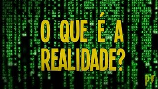 O que é a Realidade [upl. by Darian]