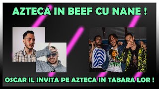 AZTECA a intrat in BEEF cu NANE  OSCAR il invita pe AZTECA in TABARA LUI  TopTrap News [upl. by Carli]