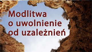 Modlitwa o uwolnienie od uzależnień [upl. by Jammie]