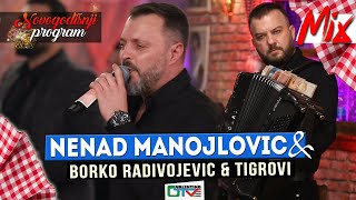 NENAD MANOJLOVIC  NARODNI MIX  2022  UZIVO  UZ ORKBORKO RADIVOJEVIC amp TIGROVI NG OTV VALENTINO [upl. by Ragnar]