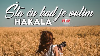 Hakala  Šta ću kad je volim  Official lyric video  HD [upl. by Ellinnet665]