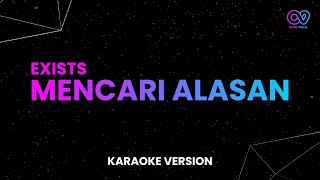 Exist  Mencari Alasan Karaoke Version [upl. by Nelyahs198]