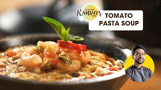 Cheesy Tomato Soup with pasta  चटपटा पास्ता सूप  Pasta Soup Recipe  Chef Ranveer Brar [upl. by Downes]