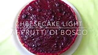 Cheesecake ai frutti di bosco LIGHT [upl. by Hrutkay]