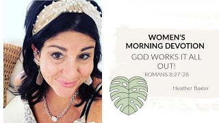 WOMENS DEVOTIONALS GOD WORKS IT ALL OUT [upl. by Irak]