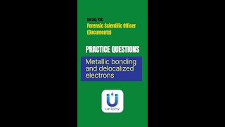 Kerala PSC Scientific Officer Forensic Documents  Metallic bonding and delocalized electrons [upl. by Johansen]