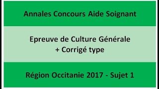 Annales Concours Aide Soignant Culture Générale  Occitanie 2017 [upl. by Eeima]