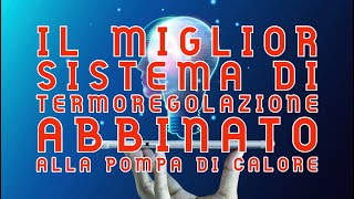 IL MIGLIOR SISTEMA DI TERMOREGOLAZIONE ABBINATO ALLA POMPA DI CALORE [upl. by Nonrev]