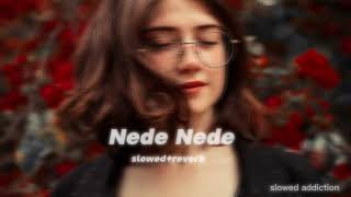 Nede Nede slowedreverb [upl. by Nino]