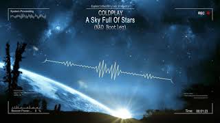 Coldplay  A Sky Full Of Stars NAD Bootleg Free Release [upl. by Harilda]