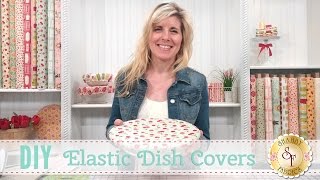 DIY Elastic Dish Covers  a Shabby Fabrics Sewing Tutorial [upl. by Roice625]