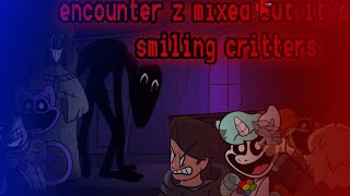 encounter z mixed but the smiling critters sings it [upl. by Gaelan]