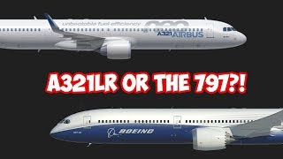 Is the A321LR BETTER than the 797 [upl. by Plerre]