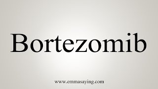 How To Say Bortezomib [upl. by Anavi4]