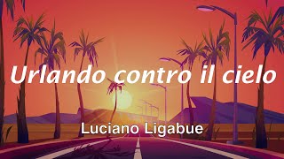 Ligabue  Urlando contro il cielo  Sub Español [upl. by Rosmarin]