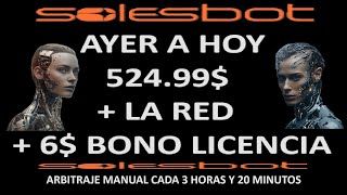 SOLESBOT 52499 AYER A HOY  LA RED  6 BONO LICENCIA ARBITRAJE MANUAL CADA 3 HORAS Y 20 MINUTOS [upl. by Yttig796]