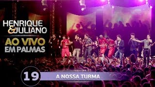 Henrique e Juliano  A NOSSA TURMA  DVD Ao vivo em Palmas [upl. by Padgett]