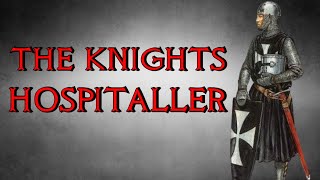 The Military Order of the Knights Hospitaller  Crusades History [upl. by Nednarb]