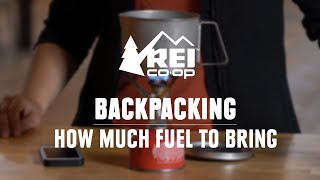 How Much Fuel Should You Bring Backpacking  REI [upl. by Carboni815]